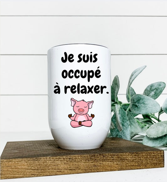Coupe de vin isotherme "Je suis occupé à relaxer "